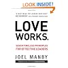 Love Works: Seven Timeless Principles for Effective Leaders