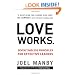 Love Works: Seven Timeless Principles for Effective Leaders