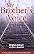 My Brother's Voice: How a Young Hungarian Boy Survived the Holocaust: A True Story