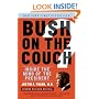 Bush on the Couch Rev Ed: Inside the Mind of the President