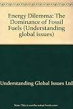 The energy dilemma : the dominance of fossil fuels