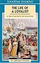 The Life of a Loyalist: A Tale of Survival in Old Nova Scotia (Amazing Stories) (Amazing Stories)