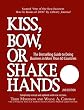 Kiss, Bow, or Shake Hands: The Bestselling Guide to Doing Business in More Than 60 Countries