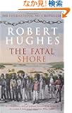 The Fatal Shore: A History of the Transportation of Convicts to Australia, 1787-1868