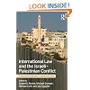 International Law and the Israeli-Palestinian Conflict: A Rights-Based Approach to Middle East Peace
