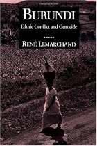 Burundi: Ethnic Conflict and Genocide (Woodrow Wilson Center Press)