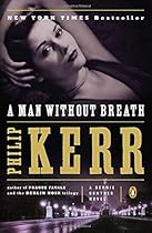 A Man Without Breath: A Bernie Gunther Novel A Man Without Breath: A Bernie Gunther Novel