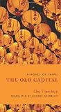 The Old Capital: A Novel of Taipei (Modern Chinese Literature from Taiwan)
