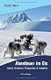 Abenteuer im Eis: Island, Gr�nland, Patagonien & Antarktis