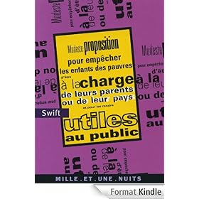 Modeste proposition pour empêcher les enfants des pauvres d'être à la charge de leurs parents ou:de leur pays et pour les rendre utiles au public