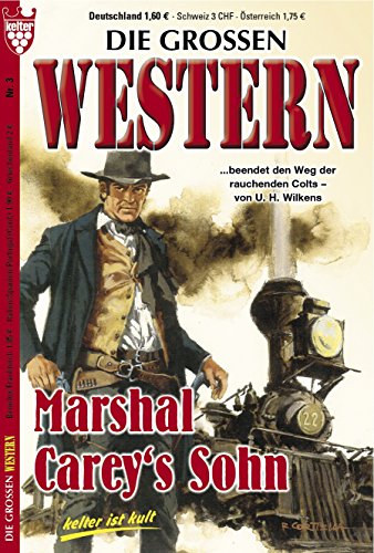Die großen Western 3: Marshal Careys Sohn (German Edition)