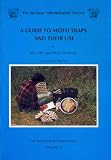 A Guide to Moth Traps and Their Use (Amateur Entomologist Pamphlets)