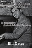 Meredith Willson - America's Music Man: The Whole Broadway-Symphonic-Radio-Motion Picture Story