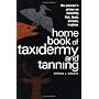Home Book of Taxidermy and Tanning by Gerald J. Grantz
