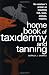 Home Book of Taxidermy and Tanning
