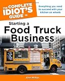 The Complete Idiots Guide to Starting a Food Truck Business