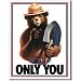 Smokey Bear - Only You Tin Sign 11.5"W x 16"H , 13x16
