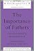 The Importance of Fathers: A Psychoanalytic Re-evaluation (The New Library of Psychoanalysis)