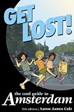 Get Lost!: The Cool Guide to Amsterdam (Get Lost: The Cool Guide to Amsterdam)