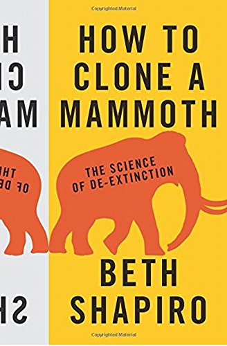 How to Clone a Mammoth: The Science of De-Extinction cover