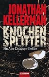 Knochensplitter: Ein Alex-Delaware-Roman