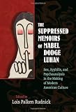 The Suppressed Memoirs of Mabel Dodge Luhan: Sex, Syphilis, and Psychoanalysis in the Making of Modern American Culture [Hardcover] [2012] Lois Palken Rudnick