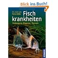 Fischkrankheiten: Vorbeugung, Diagnose, Therapie