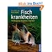 Fischkrankheiten: Vorbeugung, Diagnose, Therapie