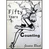 Fifty Years and Counting: How Discovering Erotic Stories Spiced Up My Life (Swinging Sex at Fifty Up)di Jessica Black