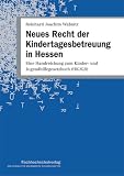 Neues Recht der Kindertagesbetreuung in Hessen - Eine Handreichung zum Kinder- und Jugendhilfegesetzbuch (HKJGB) - Reinhard J Wabnitz