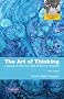 The Art of Thinking: A Guide to Critical and Creative Thought