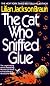 The Cat Who Sniffed Glue