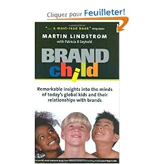 Brandchild: Remarkable Insights into the Minds of Today's Global Kids and Their Relationships With Brands