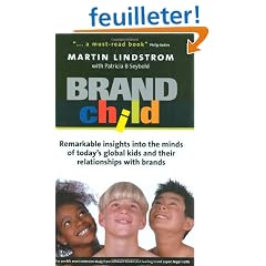 Brandchild: Remarkable Insights into the Minds of Today's Global Kids and Their Relationships With Brands
