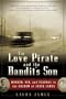 The Love Pirate and the Bandit's Son: Murder, Sin, and Scandal in the Shadow of Jesse James
