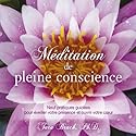 Méditation de pleine conscience: Neuf pratiques guidées pour éveiller votre présence et ouvrir votre cœur | Livre audio Auteur(s) : Tara Brach Narrateur(s) : Caroline Boyer