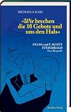 Wir brechen die 10 Gebote und uns den Hals: Zelda und F. Scott Fitzgerald