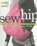 Sew Hip: Sewing 101 DVD - Easy Step-By-Step Instructions - Unmistakably You Projects (Make It You)