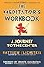 The Meditator's Workbook: A Journey to the Center