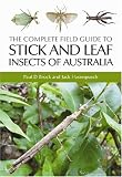 The Complete Field Guide to Stick and Leaf Insects of Australia