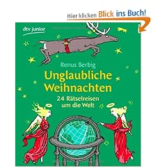 Unglaubliche Weihnachten: 24 R�tselreisen um die Welt
