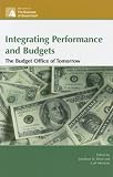 Review Rowman & Littlefield Publishers, Inc.  / Integrating Performance and Budgets: The Budget Office of Tomorrow (The Ibm Center for the Business of Government Book Series)