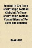 Football in São Tomé and Príncipe: Football Clubs in São Tomé and Príncipe, Football Competitions in São Tomé and Príncipe