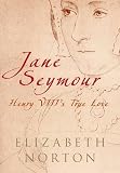 JANE SEYMOUR: Henry VIII's True Love