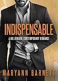 INDISPENSABLE: Part 1: A Billionaire Romance