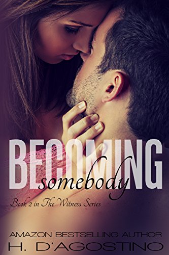 Becoming Somebody (The Witness Series #2): book 2 in The Witness Series, by Heather D'Agostino
