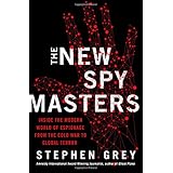 the new spymasters inside the modern world of espionage from the cold war to global terror