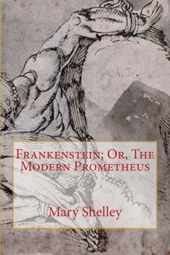 Frankenstein; Or, The Modern Prometheus