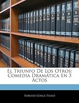 El Triunfo De Los Otros: Comedia Dramática En 3 Actos (Spanish Edition)