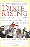 Dixie Rising: How the South Is Shaping American Values, Politics, and Culture